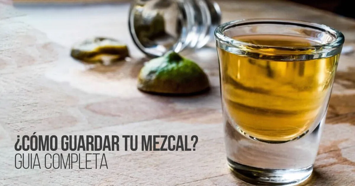 Cómo Conservar el Mezcal para Mantener su Sabor Original: Guía Completa